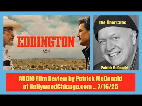EDDINGTON (2025) Audio Film Review, Patrick McDonald for HollywoodChicago.com on 7-16-205