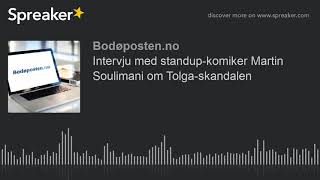 Intervju med standup-komiker Martin Soulimani om Tolga-skandalen (made with Spreaker)