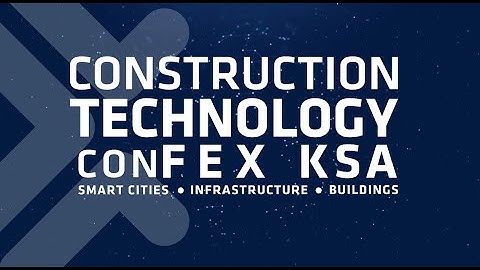 Construction Technology ConFex KSA 2023 | 4 New ConTech Themes