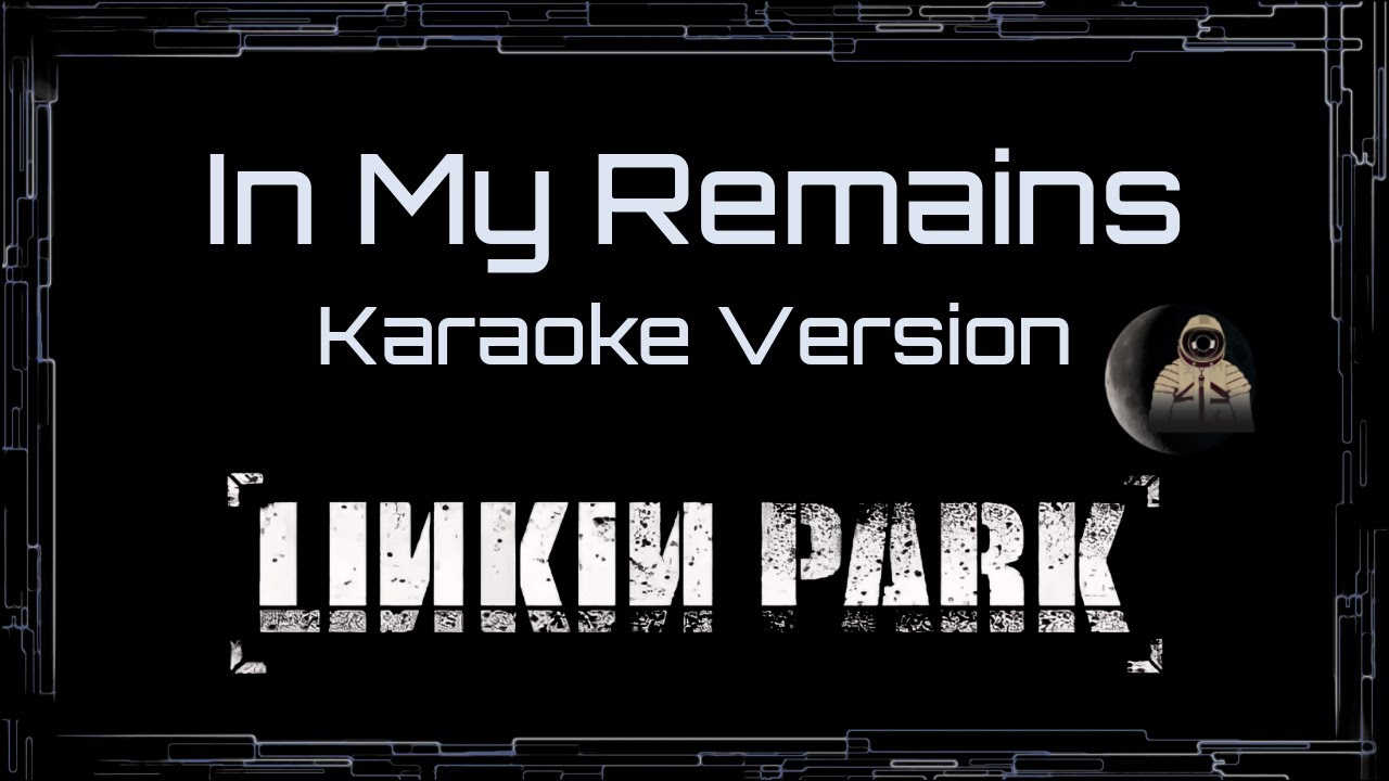 Linkin Park • In My Remains (CC Karaoke / Instrumental) Linkin Park • In My Remains (CC Karaoke / Instrumental)
