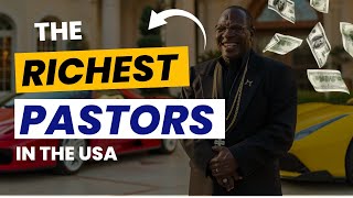 The Richest Pastors in the USA  | Way Too Wealthy