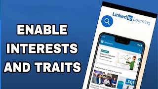 how to enable and turn on interests and traits on linkedin learning app
