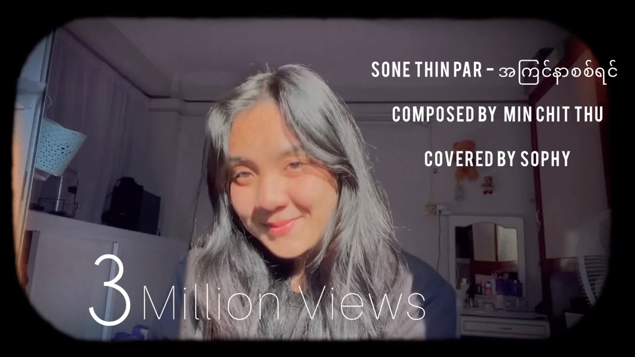 Sone Thin Par - အကြင်နာစစ်ရင် (Covered by Sophy)