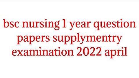 bsc nursing 1 year question papers 2022 || supplymentry exam