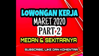 LOKER MARET 2020 PART 02 MEDAN & SEKITARNYA
