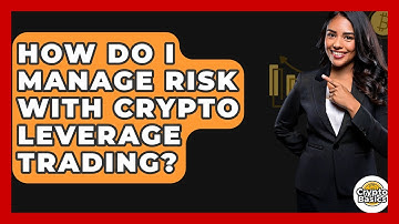 How Do I Manage Risk With Crypto Leverage Trading? - CryptoBasics360.com