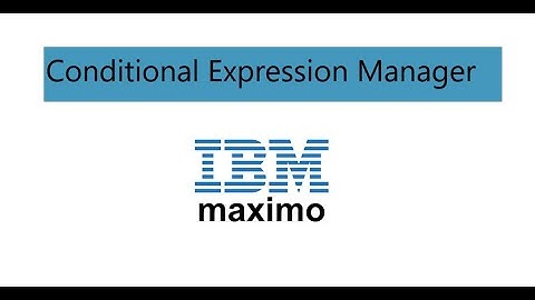 Conditional Expression Manager with Condition Monitoring in IBM Maximo - Part 01