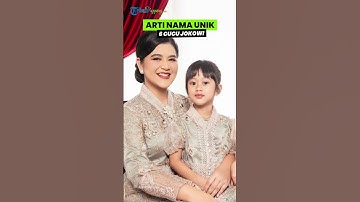 Sambut Kelahiran Anak Kaesang, Ini Nama-nama Unik 6 Cucu Jokowi Beserta Artinya