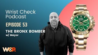 Wrist Check Podcast  The Bronx Bomber w/ Mayor (EP 53)