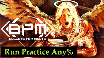 BPM: Bullets Per Minute Any% Run Practice Speedrun - 4:45.080