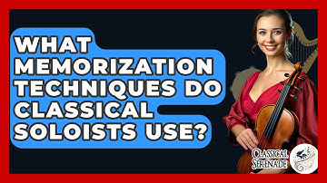 What Memorization Techniques Do Classical Soloists Use? - Classical Serenade
