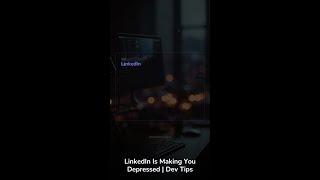 LinkedIn Is Making You Depressed | Dev Tips