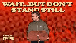 Wait...But Don't Stand Still