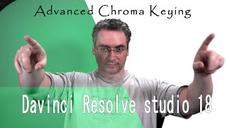 Tutorial - Advanced Chroma Keying in Davinci Resolve Studio 18
