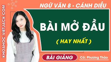 Bài mở đầu | Ngữ văn lớp 8 - Cánh diều (HAY NHẤT)