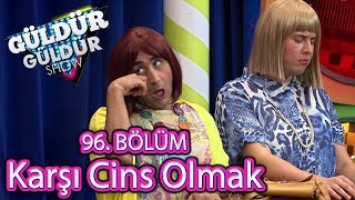 Güldür Güldür Show 96. Bölüm, Karşı Cins Olmak