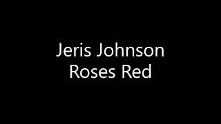 Download lagu Jeris Johnson - Roses Red (Lyrics)