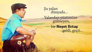 Neşet Ertaş'a saygıyla...