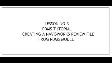 Creating a Navisworks review file from PDMS model | AVEVA PDMS