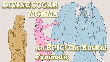 DIVINE SUGAR MOMMA - An EPIC: The Musical Fanimatic