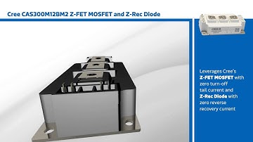 New This Week at Mouser Electronics – Cree CAS300M12BM2 Z-FET MOSFET & Z-Rec Diode