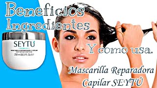 Como se usa Mascarilla reparadora capilar Seytu, beneficios sus ingredientes YouTube