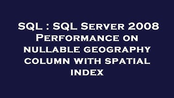 SQL : SQL Server 2008 Performance on nullable geography column with spatial index