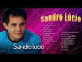 As Melhores Musicas de Sandro Lucio - CD Completo