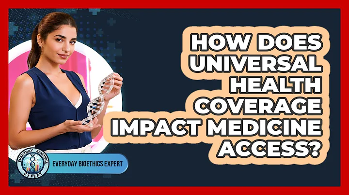 How Does Universal Health Coverage Impact Medicine Access? - Everyday Bioethics Expert