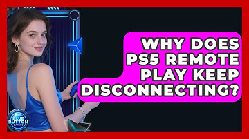 Why Does PS5 Remote Play Keep Disconnecting? - Blue Button Gaming