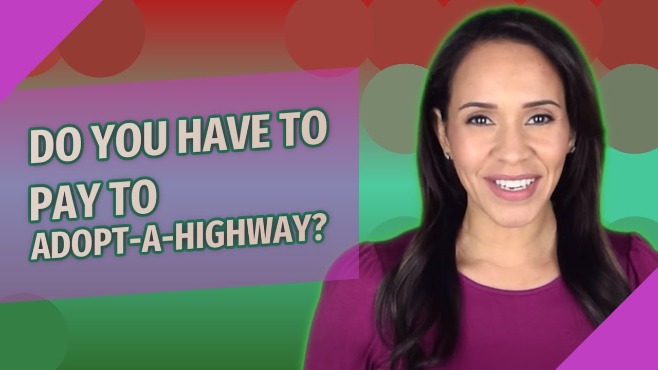 Do You Have To Pay To Adopt a highway YouTube Do You Have To Pay To Adopt a highway YouTube
