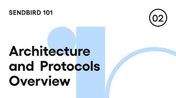 Sendbird101: Episode 2 - Architecture, Protocols, Application, APITokens