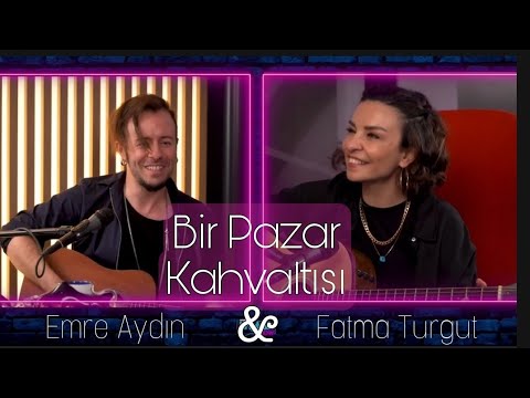 Emre Aydın & Fatma Turgut - Bir Pazar Kahvaltısı Canlı Performans