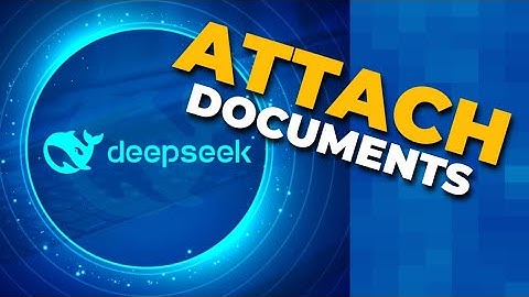 How to Attach Documents in DeepSeek AI 2025?