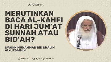 Hukum Merutinkan Baca Surat Al-Kahfi di Hari Jumat - Syaikh Shalih Al-Utsaimin #alkahfi #jumat