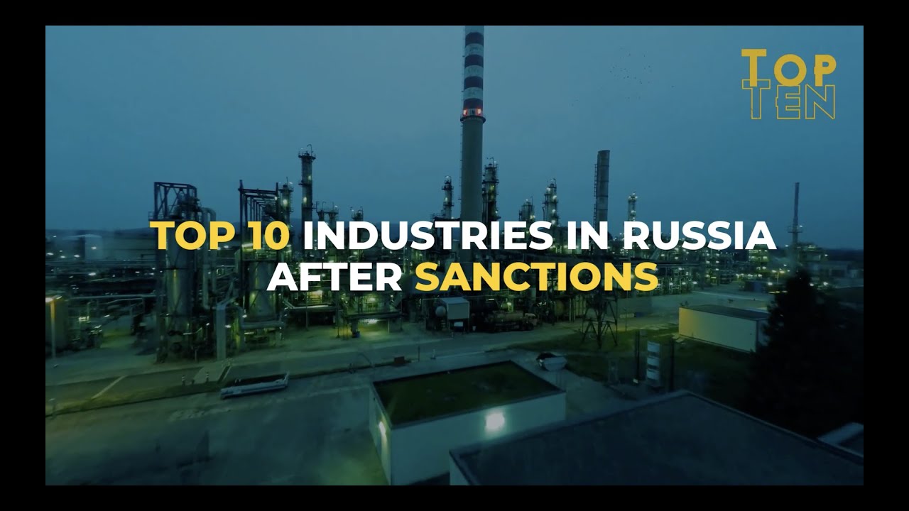 TOP 10 INDUSTRIES IN RUSSIA AFTER SANCTIONS 2022 YouTube