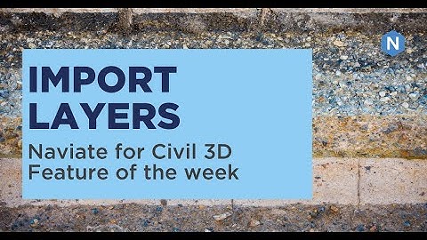 Import Layers in Naviate Base - Naviate for Civil 3D feature of the week