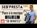 Seb&#39;Presta : Live #9 Place à la musique &quot;30 Minutes&quot;