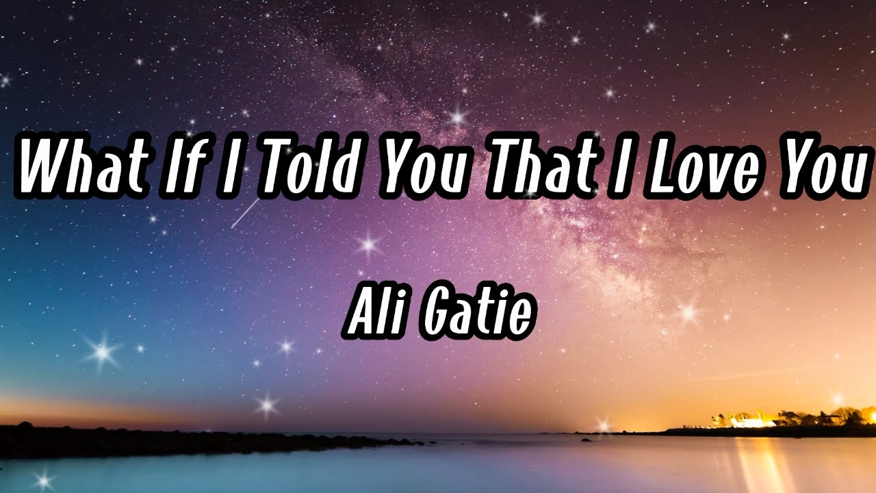What If I Told You That I Love You Deutsch What If I Told You That I Love You(Lyrics) - Ali Gatie - YouTube