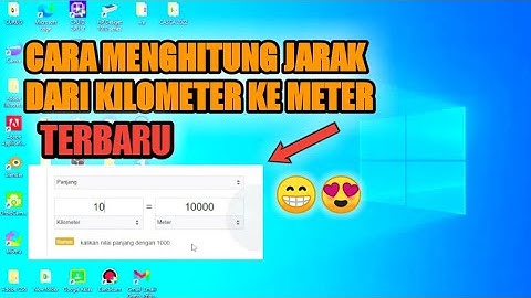 CARA MENGHITUNG JARAK DARI KILOMETER KE METER TANPA APLIKASI
