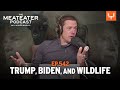 Trump biden and wildlife the meateater podcast ep 542