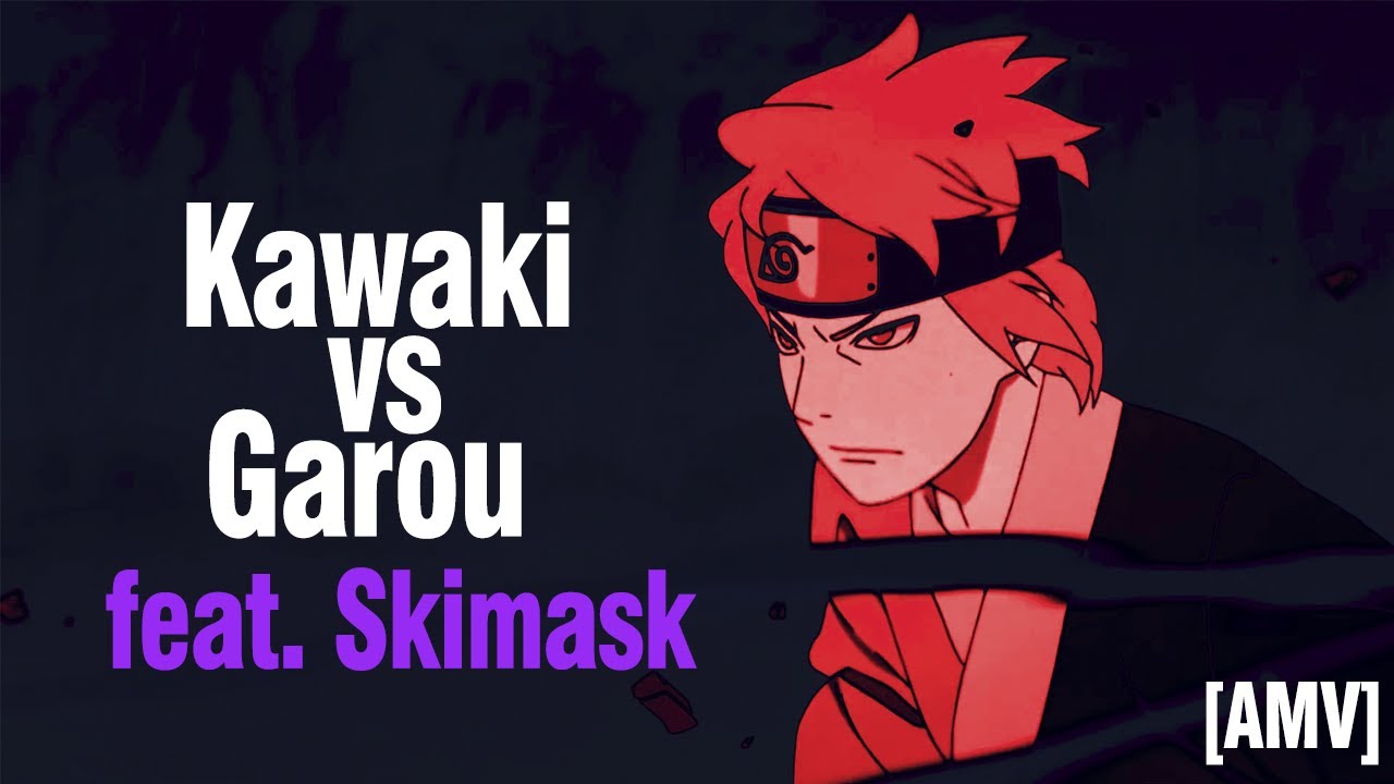 Kawaki vs Garou - Feat. Skimask [AMV]