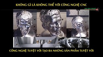 KHÔNG GÌ LÀ KHÔNG THỂ VỚI CÔNG NGHỆ CNC | HỒ GIA PHÁT