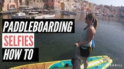 How to Take a Selfie on a Stand Up Paddle Board: GoPro and SUP Selfie Tips