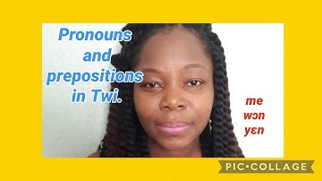 Pronouns and prepositions in Twi.