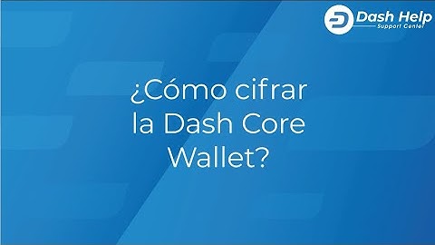 9. ¿Cómo cifrar la Dash Core Wallet?
