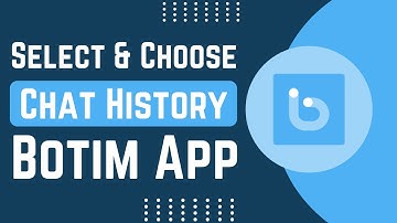 How To Select And Choose Chat History On Botim App !