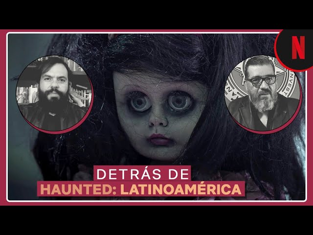 Cómo se eligieron las historias de Haunted: Latinoamérica