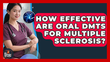 How Effective Are Oral DMTs For Multiple Sclerosis? - MS Support Network