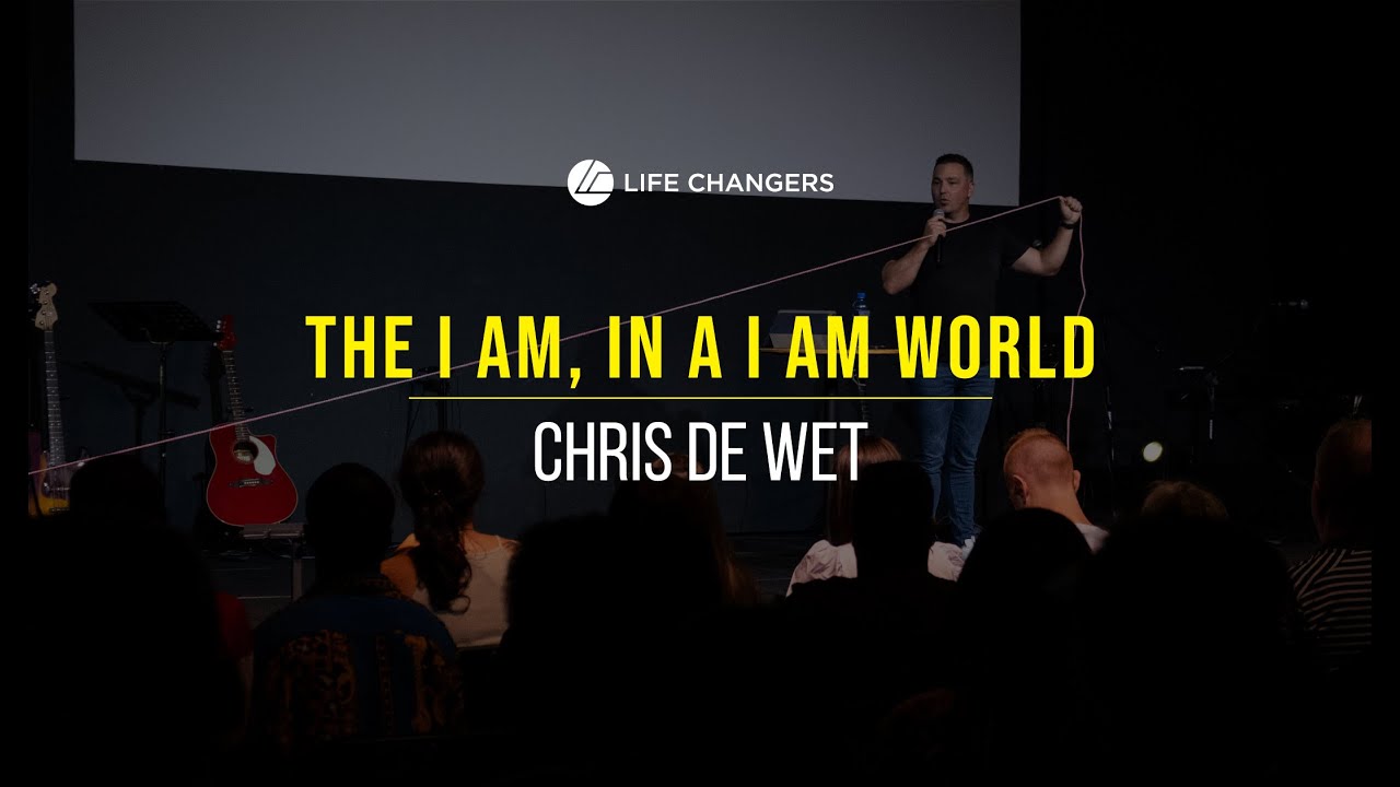 The I Am, in a I am world - Chris De Wet